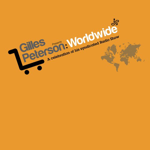 Gilles Peterson: Worldwide - A Celebration of his Syndicated Radio Show
