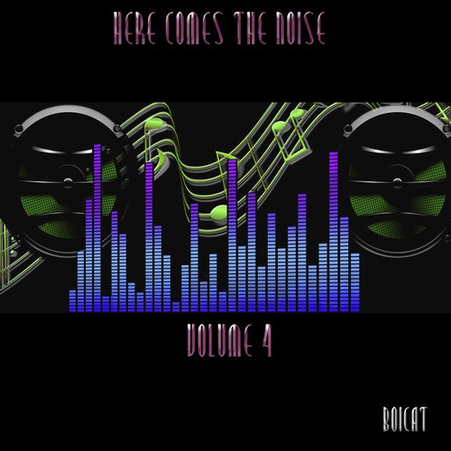 Here Comes The Noise Volume 4