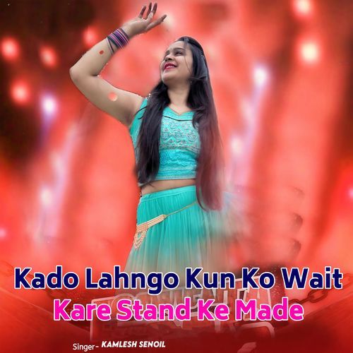 Kado Lahngo Kun Ko Wait Kare Stand Ke Made