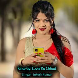 Kaise Gyi Lover Ku Chhod-IEUadBFEclg