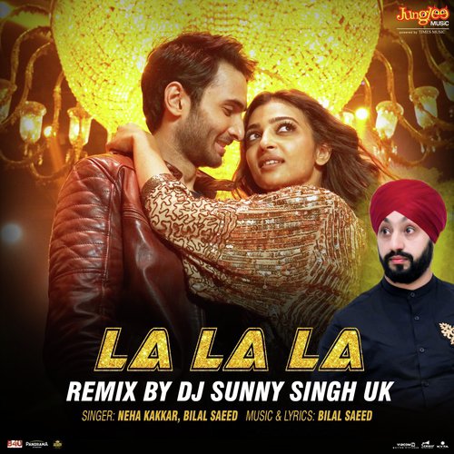 La La La - Remixed By DJ Sunny Singh UK