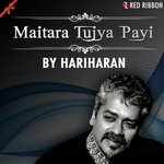 Maitara Tujya Payi