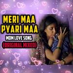Meri Maa Pyari Maa Song (Original Mixed)