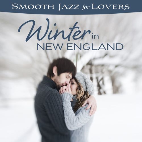 Smooth Jazz For Lovers: Winter In New England