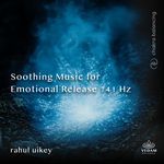 Soothing Music for Emotional Release 741 Hz