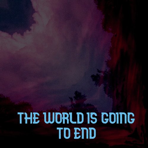 The World is Going to End_poster_image