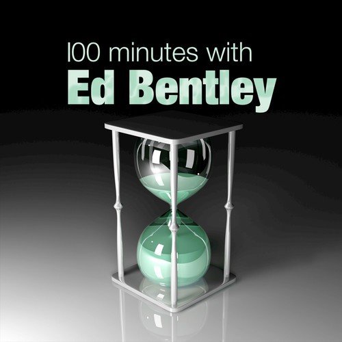 100 Minutes With Ed Bentley
