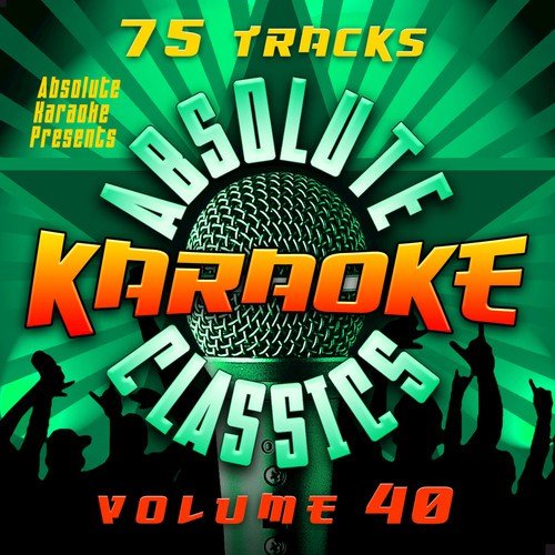 Absolute Karaoke Presents - Absolute Karaoke Classics Vol. 40