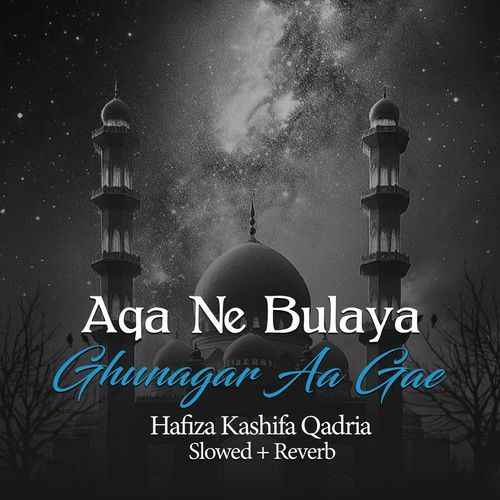 Aqa Ne Bulaya Ghunagar Aa Gae (Lofi-Mix)