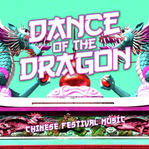 Dance of the Dragon - Chinese Festival Music