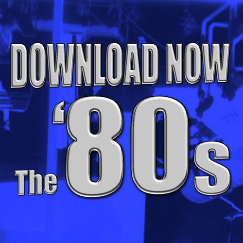 Download Now - The '80s