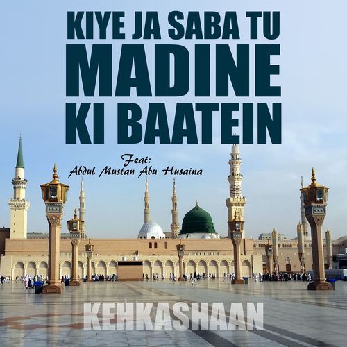 Kiye Ja Saba Tu Madine Ki Baatein