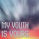My Youth Is Yours