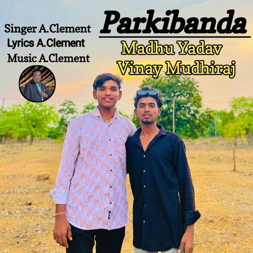 Parkibanda Madhu Yadav Vinay Mudhiraj Volume 1.song