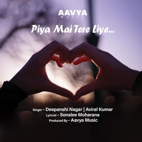 Piya Mai Tere Liye | Deepanshi Nagar & Aviral Kumar | Aavya Music