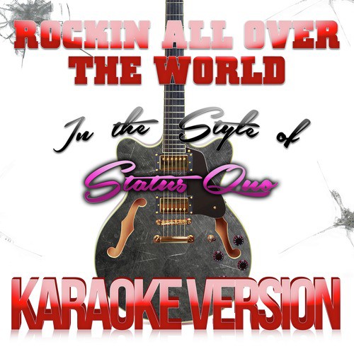 Rockin All over the World (In the Style of Status Quo) [Karaoke Version]