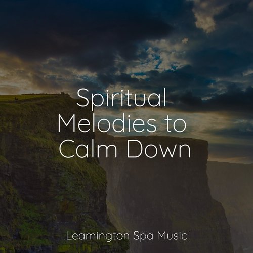 Spiritual Melodies to Calm Down