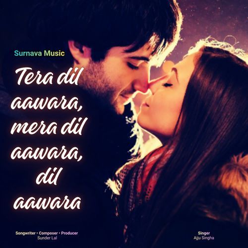 Tera dil aawara, mera dil aawara, dil aawara