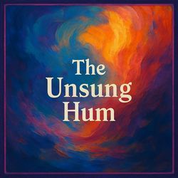 The Unsung Hum