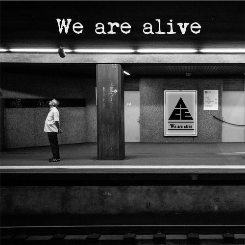 We are alive