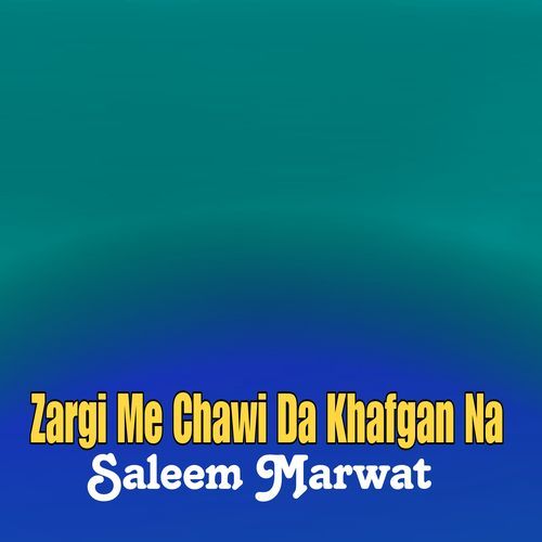 Zargi Me Chawi Da Khafgan Na