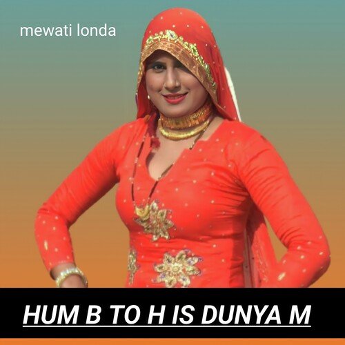 hum b h is dunya m