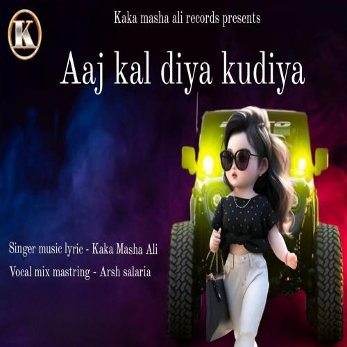 Aaj Kal Diya Kudiya