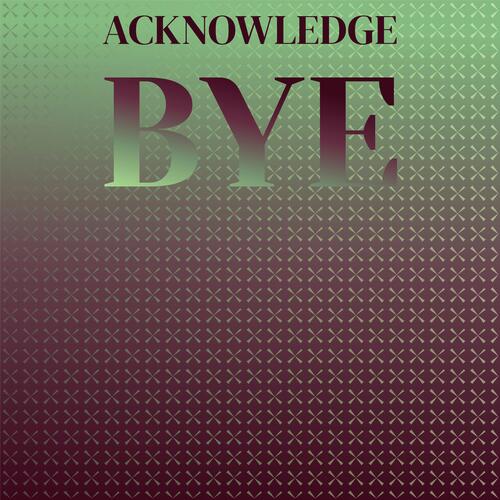 Acknowledge Bye cover art