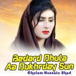 Bedard Dhula Aa Dukhrday Sun