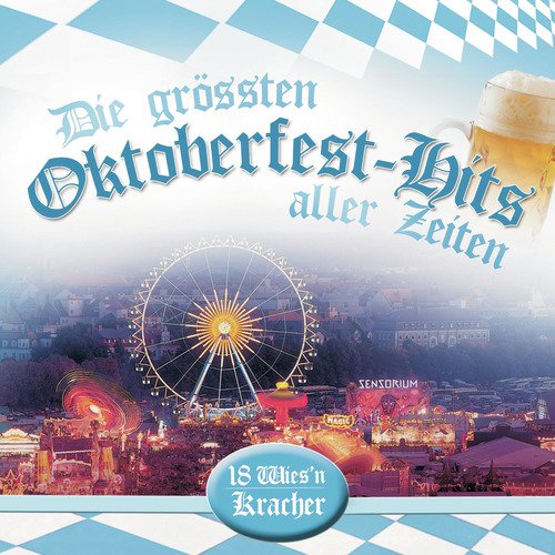 Die größten Oktoberfest-Hits aller Zeiten - 18 Wies'n-Kracher