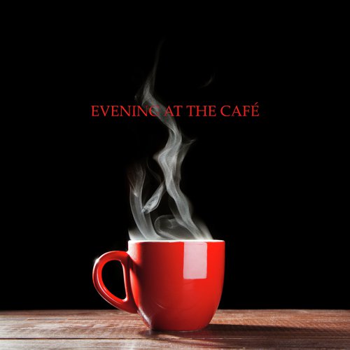 Evening at the Café - Gently Relaxing Instrumental Music for a Free Evening with Excellent Jazz Music