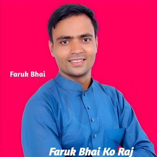 Faruk Bhai Ko Raj