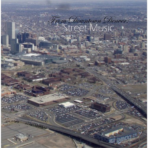 From Downtown Denver: Street Music