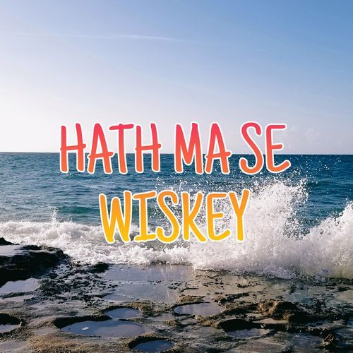 Hath Ma Se Wiskey