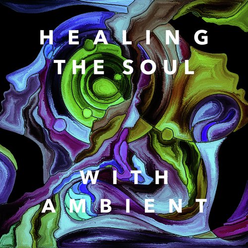 Healing the Soul with Ambience