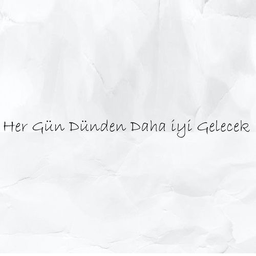 Her Gün Dünden Daha İyi Gelecek