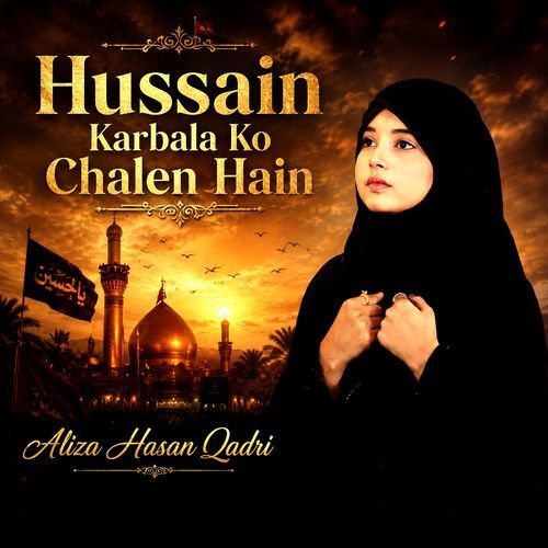 Hussain Karbala Ko Chalen Hain