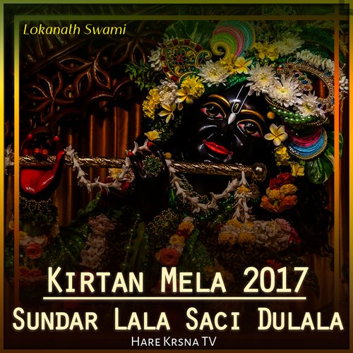 Kirtan Mela 2017 Sundar Lala Saci Dulala