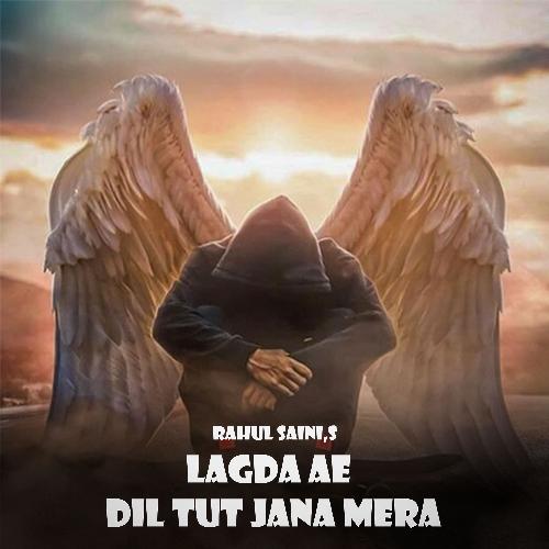 Lagda Ae Dil Tut Jana Mera