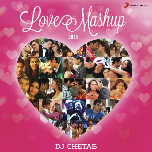 Love Mashup 2015 (By DJ Chetas)