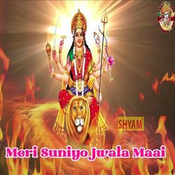 Meri Suniyo Jwala Maai