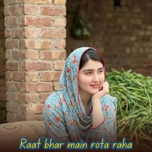 Raat Bhar Main Rota Raha