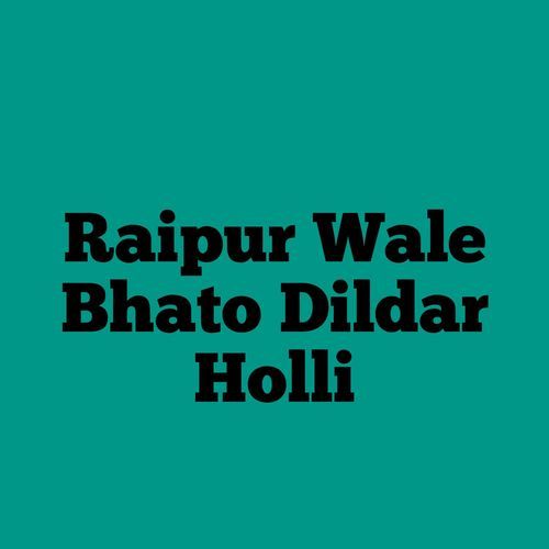 Raipur Wale Bhato Dildar Holli