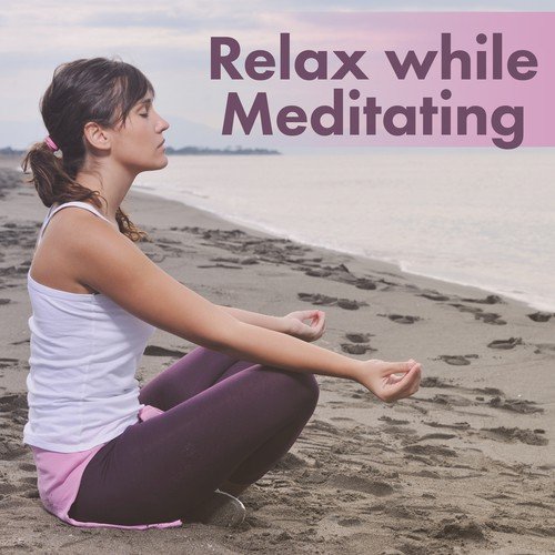 Relax while Meditating – Music to Meditate, Soft Sounds, New Age Meditation Calmness, Chakra Balancing