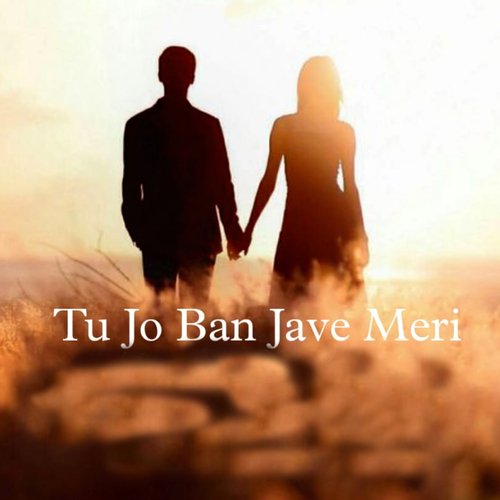 Tu Jo Ban Jave Meri