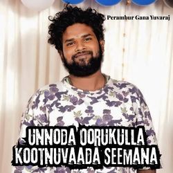 Unnoda Oorukulla Kootnuvaada Seemana