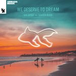 We Deserve To Dream