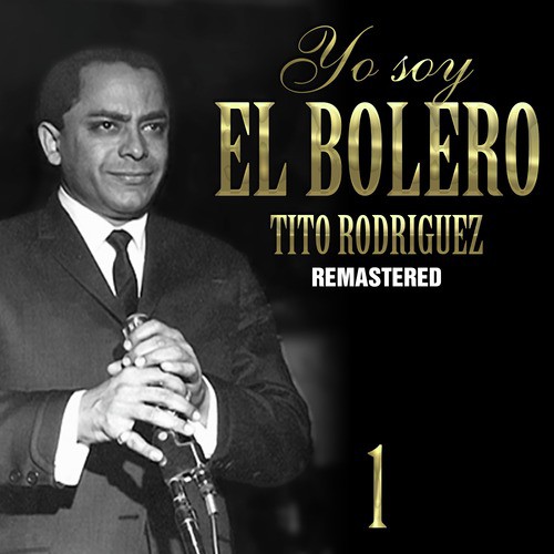 Flores Negras - Song Download from Yo Soy el Bolero: Tito Rodríguez, Vol. 1 (Remastered) @ JioSaavn Flores Negras - Song Download from Yo Soy el Bolero: Tito Rodríguez, Vol. 1 (Remastered) @ JioSaavn