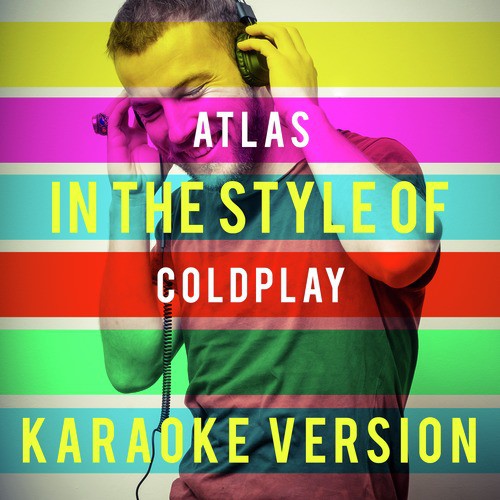 Atlas (In the Style of Coldplay) [Karaoke Version]