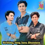 Birthday Song sonu bhandana
